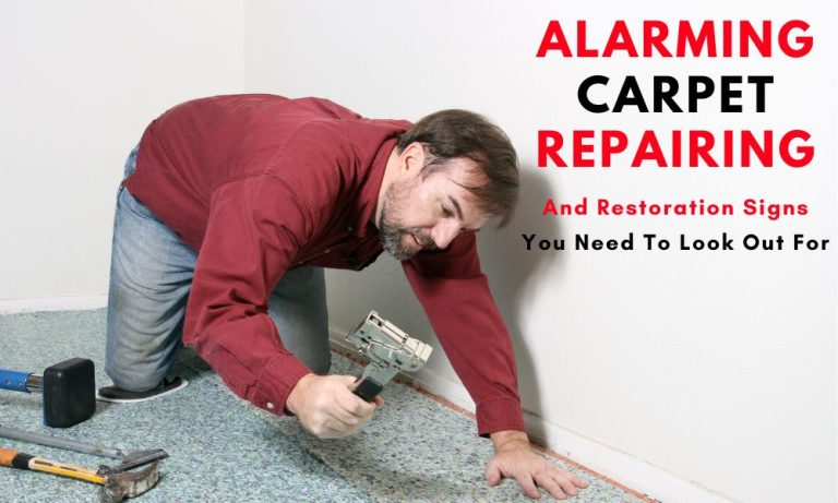 Alarming Carpet Repairing And Restoration Signs You Need To Look Out For